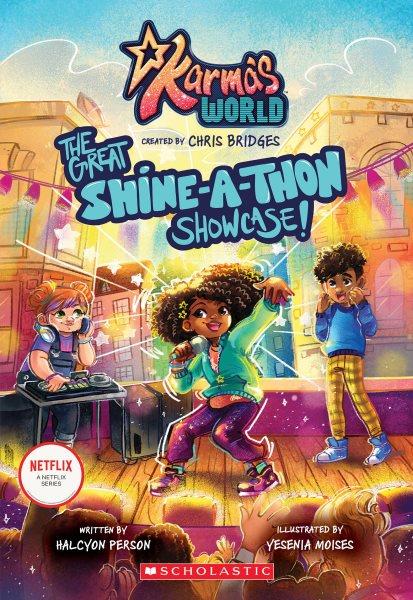 The great Shine-a-Thon showcase! / by Halcyon Person ; illustrated by Yesenia Moises.