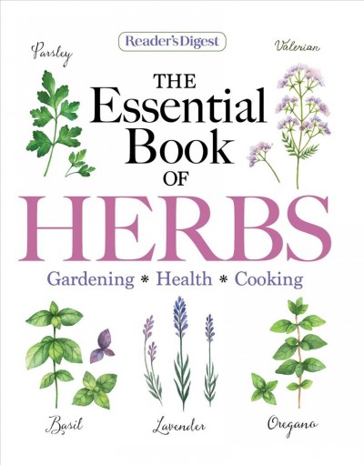 The essential book of herbs : gardening, health, cooking.