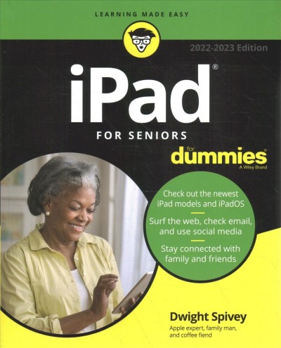 iPad for seniors / 2022 - 2023 edition ; by Dwight Spivey.