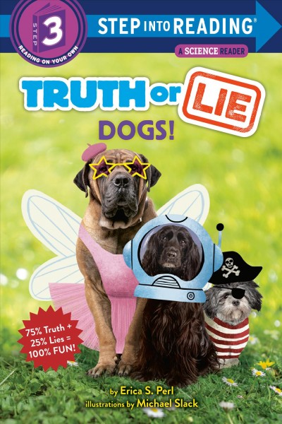 Truth or lie : dogs! / Erica S. Perl ; illustrations by Michael Slack.