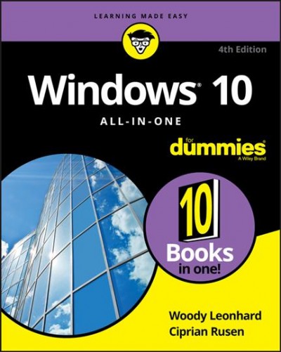 Windows 10 all-in-one for dummies / by Woody Leonhard and Ciprian Adrian Rusen.