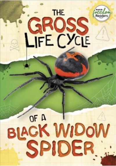 The gross life cycle of a black widow spider / written by William Anthony.