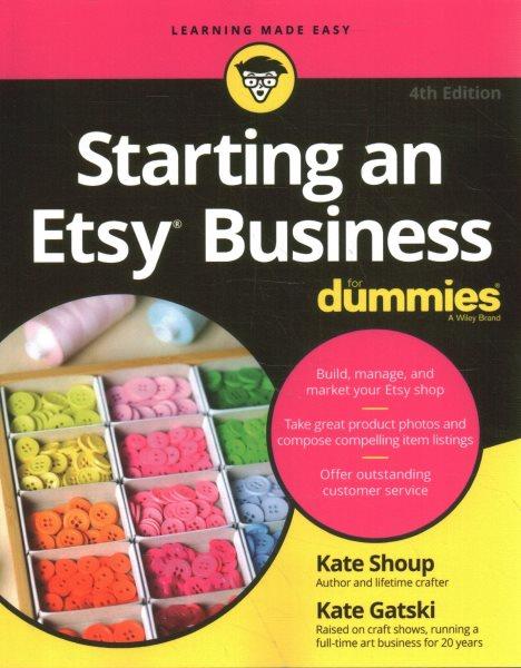 Starting an Etsy business for dummies / by Kate Shoup and Kate Gatski.