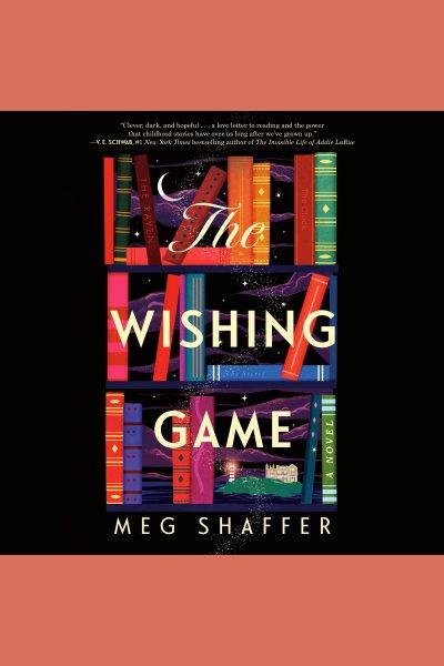 The wishing game : a novel / Meg Shaffer.