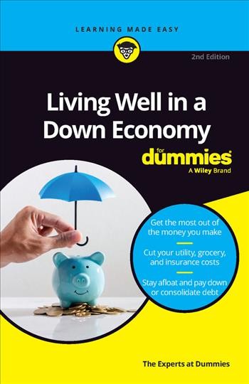 Living well in a down economy / by the experts at Dummies.