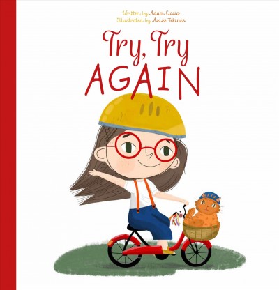 Try, try again written by Adam Ciccio; illustrated by Azize Tekines