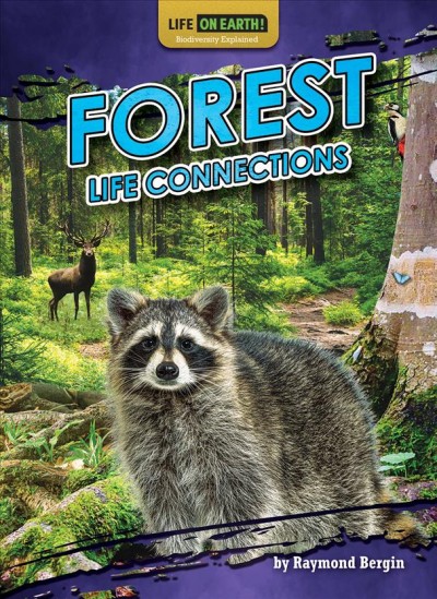 Forest life connections / Raymond Bergin.