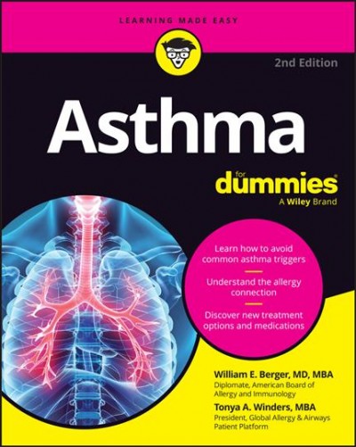 Asthma : learn how to avoid common asthma triggers, understand the allergy connection, discover new treatment options and medications / by William E. Berger, MD, MBA and Tonya A. Winders, MBA.