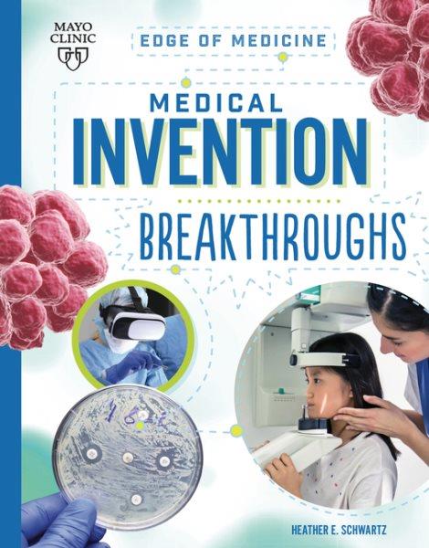 Medical invention breakthroughs / Heather E. Schwartz.