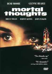 Mortal thoughts [videorecording] : / Written by William Reilly and Claude Kerven.