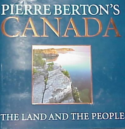 Pierre Berton's Canada : The land and the people / by Pierre Berton.