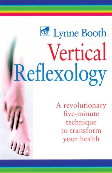 Vertical reflexology : A revolutionary five-minute technique to transform your health.