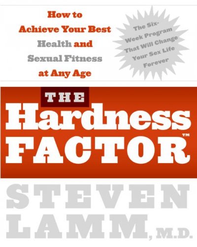 The hardness factor : how to achieve your best health and sexual fitness at any age / Steven Lamm with Gerald Secor Couzens.