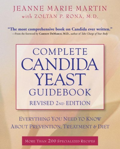 Complete Candida yeast guidebook : everything you need to know about prevention, treatment, & diet / Jeanne Marie Martin with Zoltan P.Rona.