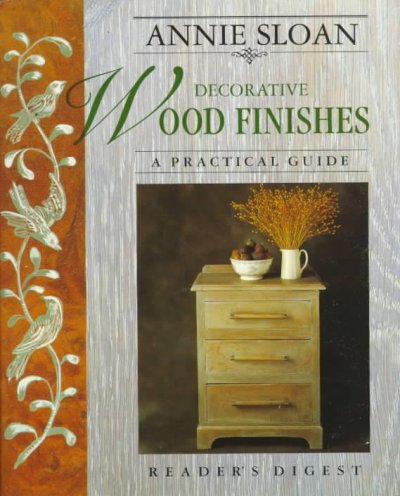 Decorative wood finishes : a practical guide / Annie Sloan ; photography by Geoff Dann.