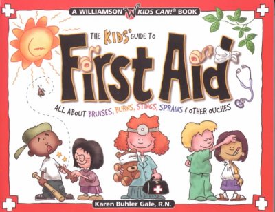 The Kid's guide to first aid : all about bruises, stings, sprains and other ouches.