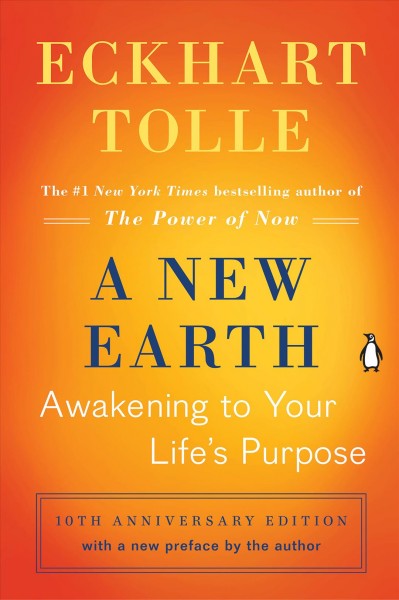 A new earth : awakening to your life's purpose / Eckhart Tolle.