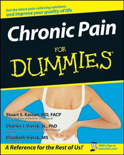 Chronic pain for dummies / by Stuart S. Kassan, Charles J. Vierck Jr., and Elizabeth Vierck.