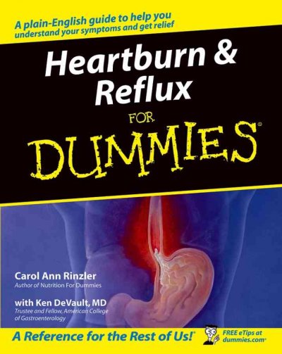 Heartburn and reflux for cummies : a reference for the rest of us! / Carol Ann Rinzler with Ken DeVault, MD.