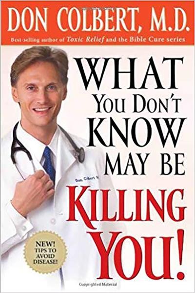 What you don't know may be killing you! / Don Colbert.