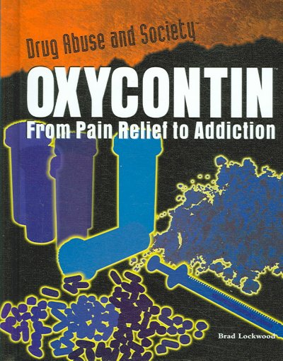 Oxycontin : from pain relief to addiction / Brad Lockwood.
