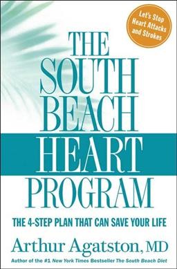 The South Beach heart program [sound recording] : the 4-step plan that can save your life / Arthur Agatston M.D.