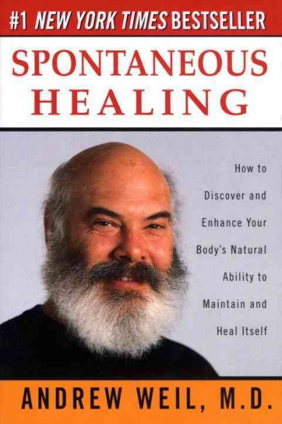 Spontaneous healing [Paperback] : how to discover and enhance your body's natural ability to maintain and heal its.