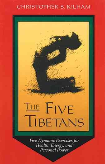 The five Tibetans : five dynamic exercises for health, energy, and personal power.