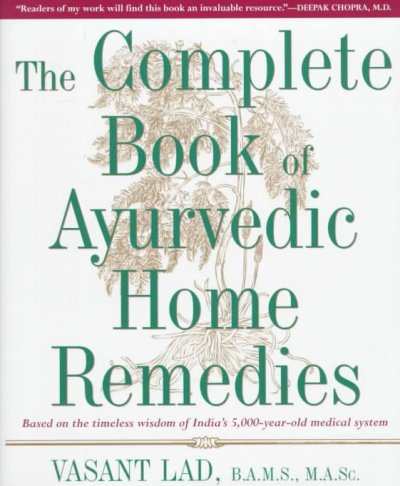 The complete book of Ayurvedic home remedies / by Vasant D. Lad.