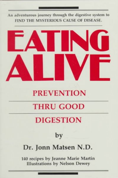 Eating Alive: Prevention Thru Good Digestion.