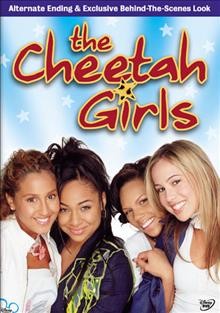 The Cheetah Girls [videorecording] / Martin Chase Productions ; BrownHouse Productions ; the Disney Channel ; producer, Jackie George ; writer, Alison Taylor ; directed by Oz Scott.