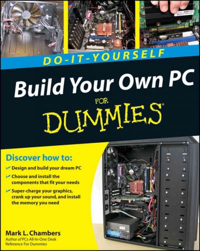 Build your own PC for dummies / by Mark L. Chambers.