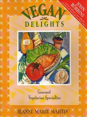 Vegan delights / Jeanne Marie Martin.