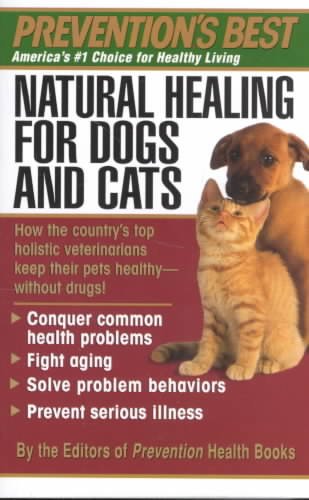 Natural healing for dogs and cats / by the editors of Prevention Health Books.