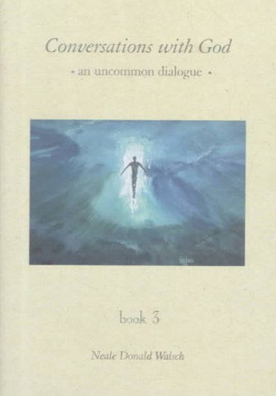 Conversations with God, Book 3 : an uncommon dialogue / Neale Donald Walsch.