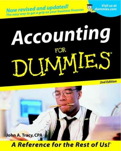 Accounting for dummies : [the easy way to get a grip on your business finances] / by John A. Tracy.
