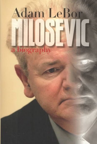 Milosevic : a biography / Adam Lebor.