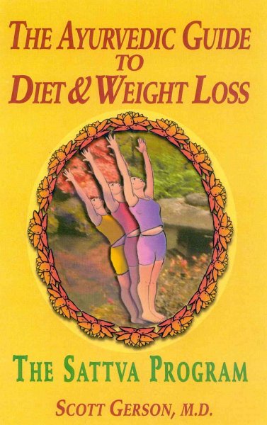 The Ayurvedic guide to diet & weight loss : the Sattva program / Scott Gerson, M.D.
