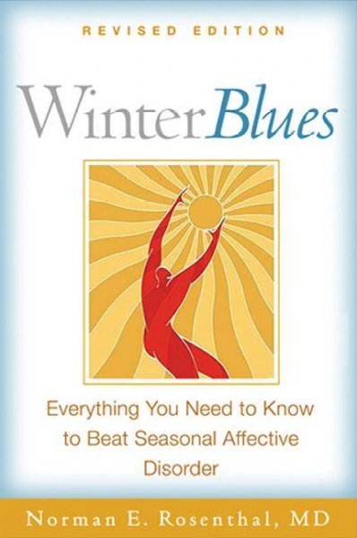 Winter blues : everything you need to know to beat seasonal affective disorder / Norman E. Rosenthal.