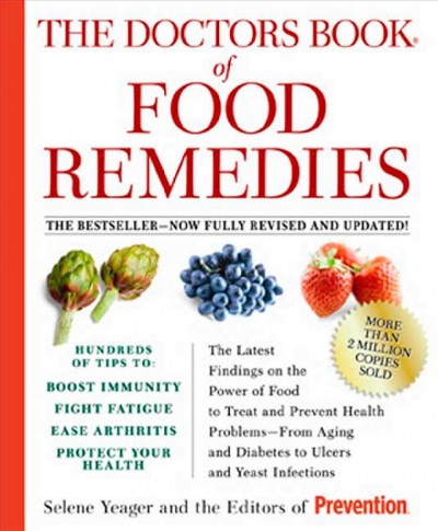 The doctors book of food remedies : the latest findings on the power of food to treat and prevent health problems--from aging and diabetes to ulcers and yeast infections / Selene Yeager and the editors of Prevention.