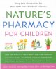Nature's pharmacy for children : drug-free alternatives for more than 200 childhood ailments  Cover Image