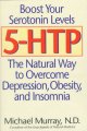 5-HTP : the natural way to overcome depression, obesity, and insomnia  Cover Image