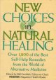 New choices in natural healing : over 1,800 of the best self-help remedies from the world of alternative medicine  Cover Image