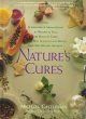 Nature's cures : from acupressure & aromatherapy to walking and yoga : the ultimate guide to the best scientifically proven, drug-free healing methods  Cover Image
