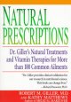 Natural prescriptions : Dr Giller's natural treatments & vitamin therapies for over 100 commmon ailments  Cover Image