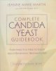 Complete Candida yeast guidebook : everything you need to know about prevention, treatment, & diet  Cover Image