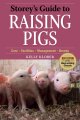 Storey's guide to raising pigs : care, facilities, management, breeds  Cover Image