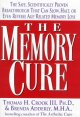 The memory cure : the safe, scientifically proven breakthrough that can slow, halt, or even reverse age-related memory loss  Cover Image