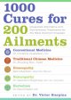 1000 cures for 200 ailments : integrated alternative and conventional treatments for the most common illnesses  Cover Image