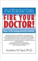 Fire your doctor! : how to be independently healthy  Cover Image